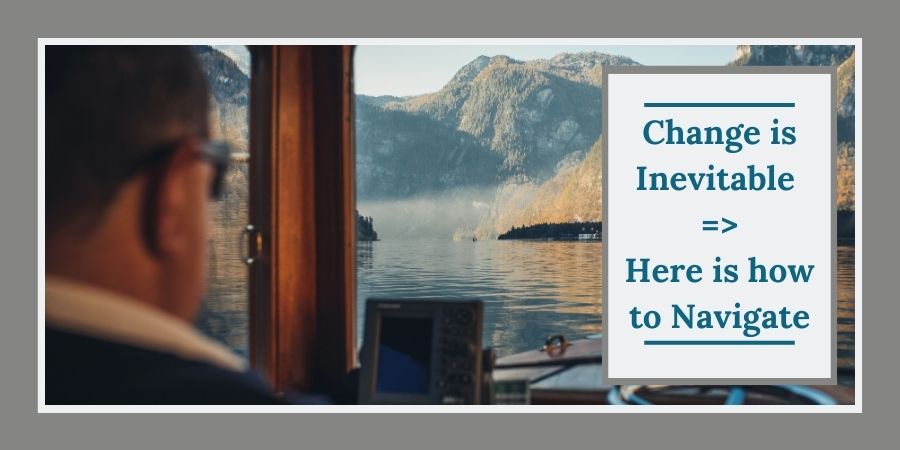 Change is Inevitable – Here’s How to Make It Work for You