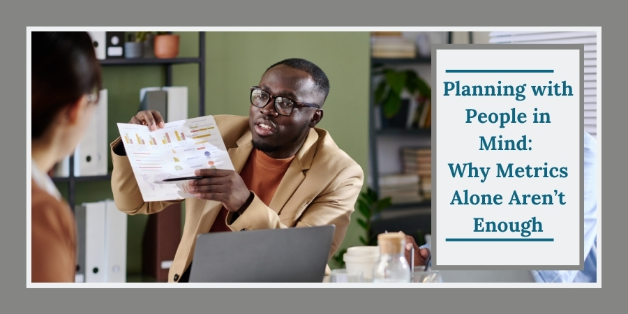 Planning with People in Mind: Why Metrics Alone Aren’t Enough